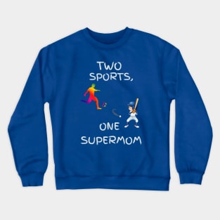 Two sports, one supermom Crewneck Sweatshirt